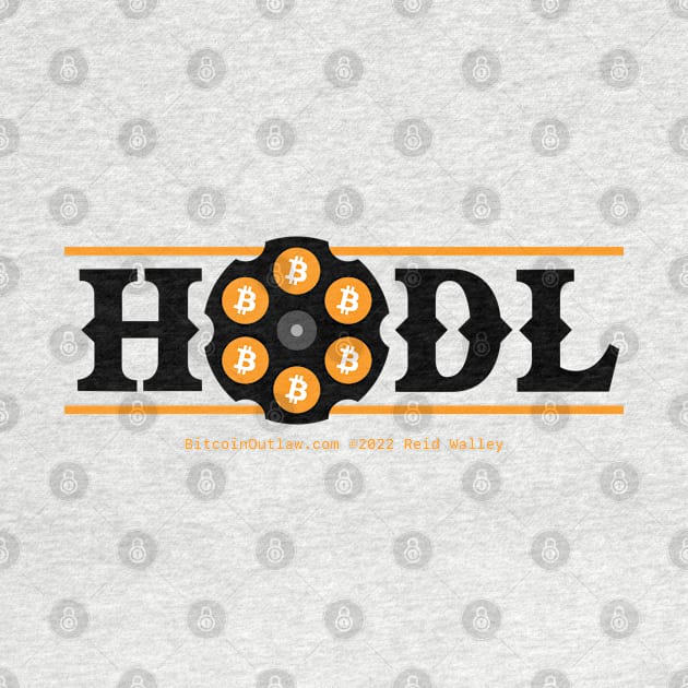 Hodl Bitcoin 6 Shooter Black Text by Reid Walley